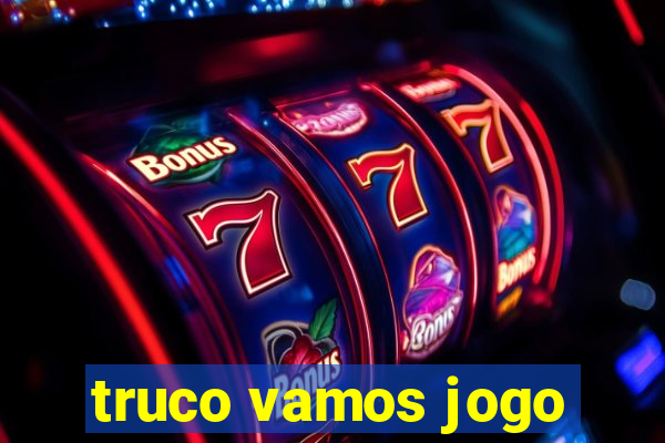 truco vamos jogo